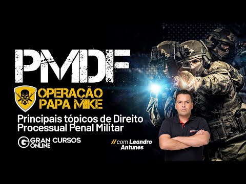 Operation Papa Mike PM DF - Main topics of Military Criminal Procedural Law with Leandro Antunes