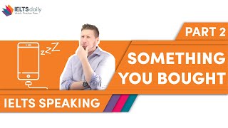 SOMETHING YOU BOUGHT — IELTS Speaking Part 2 — Reach Band 7.0+ Recent Question