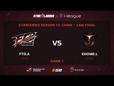 FTD.A vs Ehome.L, StarSeries 13 China, Game 1