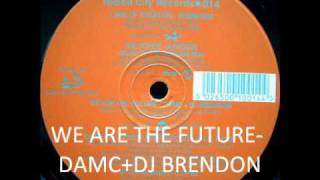 WE ARE THE FUTURE-DAMC +DJ BRENDON