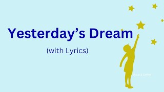 YESTERDAY&#39;S DREAM | with Lyrics | Video Lyrics for Kids