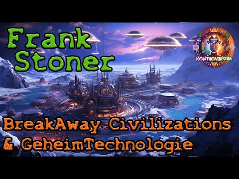 Breakaway Civilizations & Geheimtechnologie / mit Frank Stoner