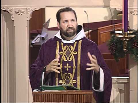 Homily 12-2-2011 - Fr Mark Mary - Advent Weekday