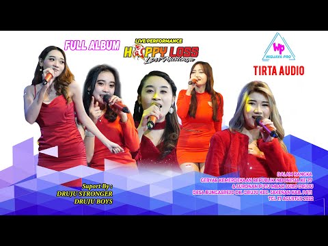 FULL ALBUM HAPPY LOSS LIVE DRUJU JAKENAN PATI