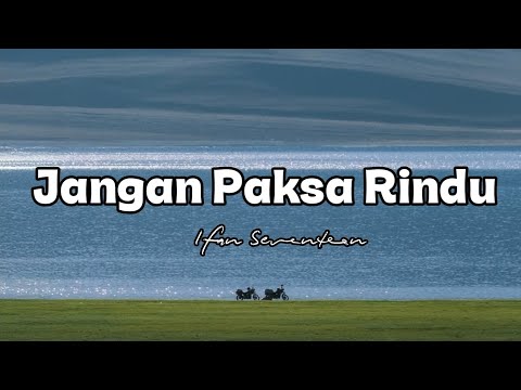 Jangan Paksa Rindu - Ifan Seventeen Reff Version - Lagu Sad 2026