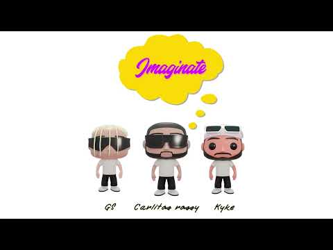 Imaginate - GS, Kyke, Carlitos Rossy