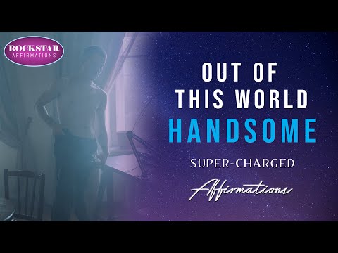Out of This World Handsome - I AM a Total Hunk From Another Galaxy - Super Charged Affirmations