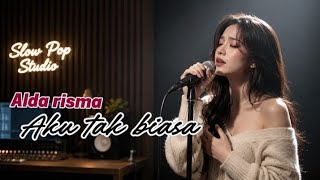 Download lagu Alda Risma – Aku Tak Biasa | Slow Pop Studio Cover mp3