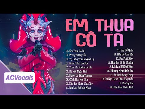 Cô Ấy Tốt Hơn Em À, Cô Ta Cũng Thương Anh À... Em Thua Cô Ta | Top Playlist Ca Sĩ Giấu Mặt Cực Suy