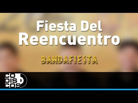 Fiesta Del Reencuentro, Bandafiesta - Audio