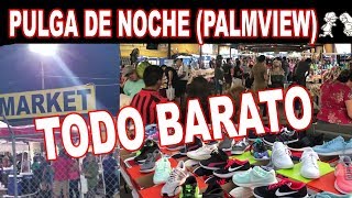 Pulga de Noche en McAllen, Texas (Palmview), Todo barato y comida tambien