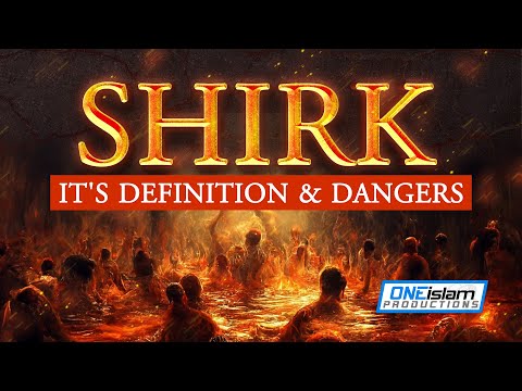 SHIRK - IT'S DEFINITION AND DANGERS