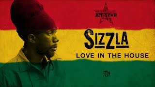 Sizzla - Love in the House - Official Audio | Jet Star Music
