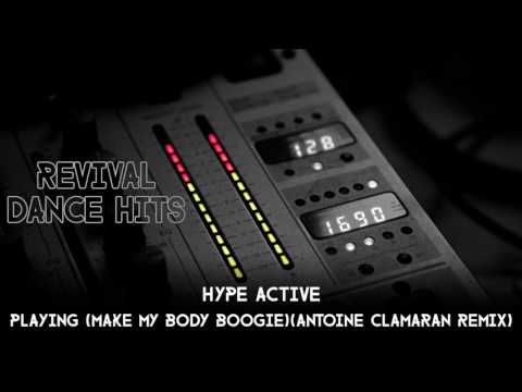 Hype Active - Playing (Make My Body Boogie)(Antoine Clamaran Remix) [HQ]