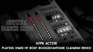 Hype Active - Playing (Make My Body Boogie)(Antoine Clamaran Remix) [HQ]