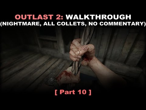 Outlast 2 walkthrough part 10 (Nightmare, All collectibles, No commentary ✔) PC