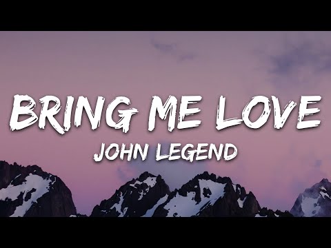 John Legend - Bring Me Love (Lyrics)