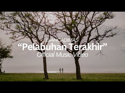 "PELABUHAN TERAKHIR" - BIANCADIMAS (Official Music Video)