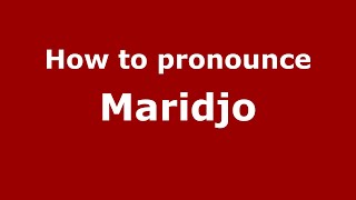 How to pronounce Maridjo