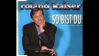 Roland Kaiser - So bist du