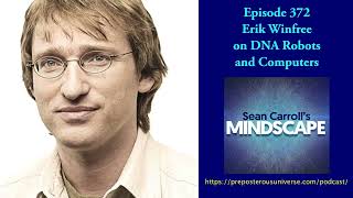 Erik Winfree on DNA Robots and Computers | Mindscape 272
