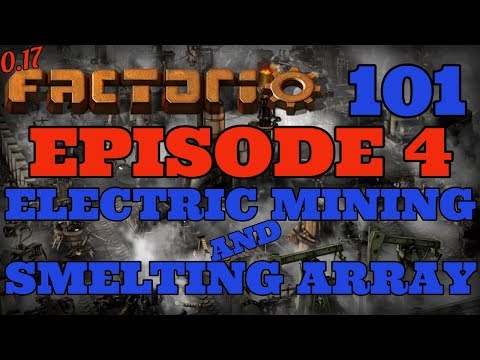 Factorio 101🏭 E4: ⚡Electric Mining⛏️ and Smelting Arrays (0.17 Tutorial/Let’s Play/Gameplay)