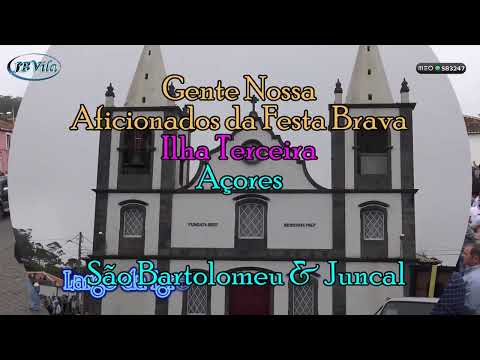 Gente Nossa, Aficionados da Festa Brava (Ilha Terceira Açores)  São Bartolomeu & Juncal