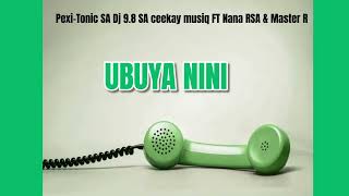Download lagu Ubuya Nini (Pexi-Tonic SA Dj 9.8 SA Ceekay Musiq FT Nana RSA & Master R) mp3