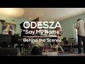 ODESZA – Behind The Scenes – “Say My Name” Music Video
