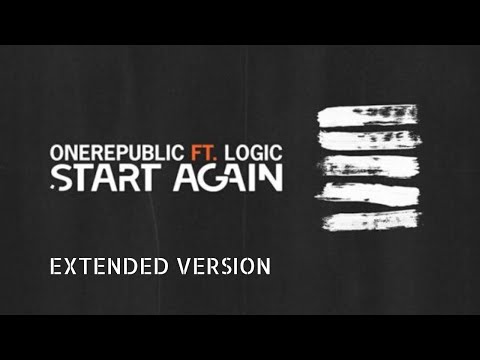 Start Again (Extended Version) - OneRepublic (ft. Logic)