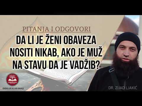Da li je ženi obaveza nositi nikab, ako je muž na stavu da je vadžib? - dr. Zijad Ljakić