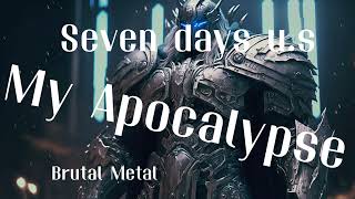 Video Seven days u.s - My Apocalypse - New Album - Coming Soon