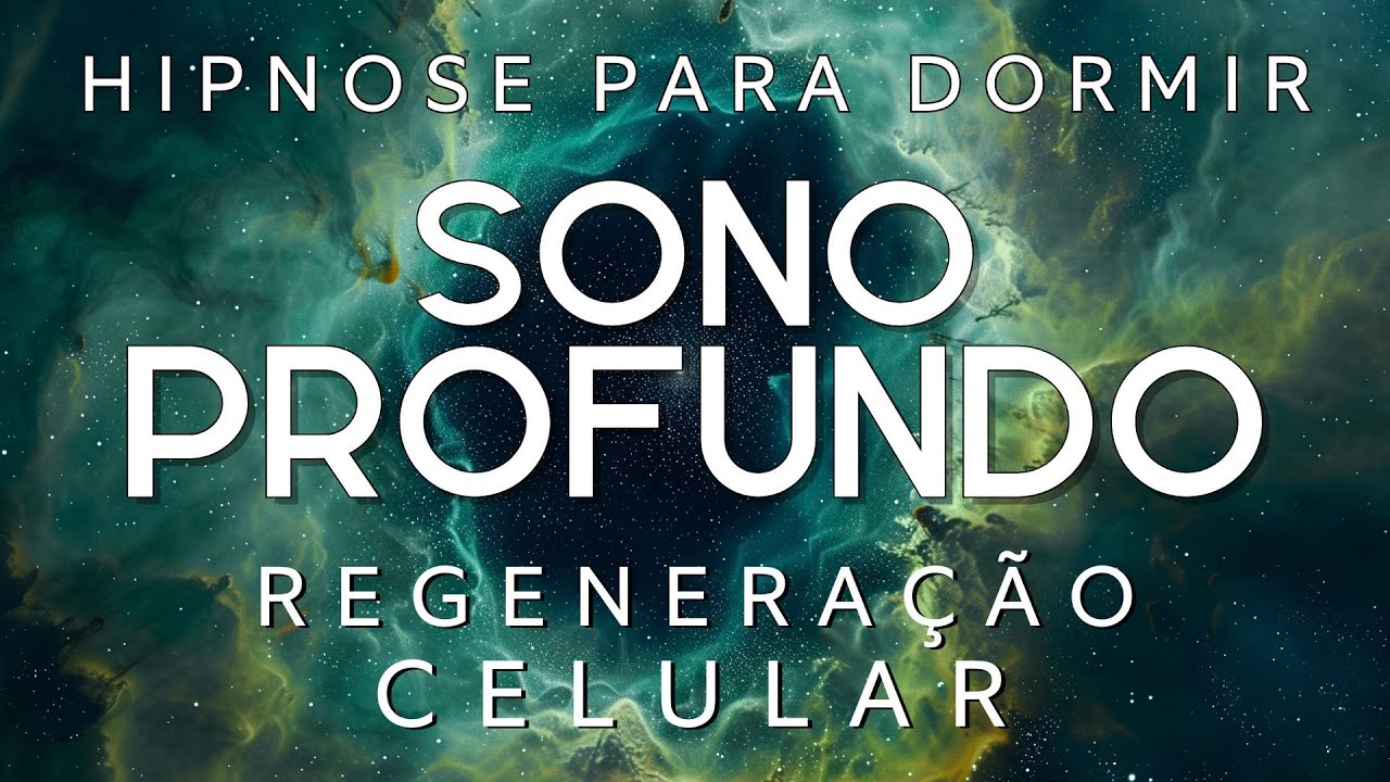 HIPNOSE PARA DORMIR – PROFUNDA CURA E REGENERAÇÃO DAS CÉLULAS