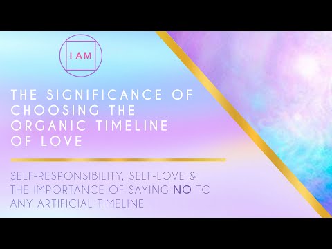 The significance of choosing the organic timeline of Love