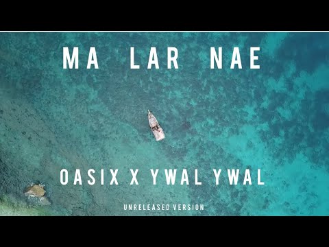 OASIX X YWAL YWAL _ မလာနဲ့ ( UNRELEASED VERSION )