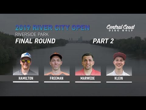 2019 River City Open - Final Round Part 2 - Hamilton, Freeman, Marwede, Klein