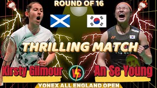 🔥 THRILLING MATCH 🔥 An Se Young (안세영) (KOR) vs Kirsty Gilmour (SCO)  | R16 Yonex All England Open