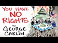 Your Rights Are An ILLUSION - George Carlin