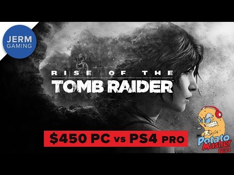 Rise of the Tomb Raider at 4K on a $450 PC vs PS4 Pro - The Potato Masher Pro