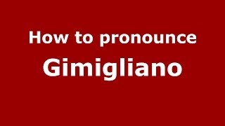 How to pronounce Gimigliano