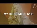 My Redeemer Lives  - Hillsong Worship