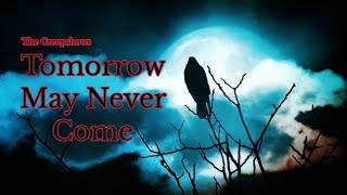 Tomorrow May Never Come (Music Video) -The Creepshow-