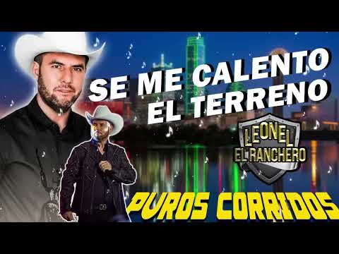 LEONEL EL RANCHERO MIX PUROS CORRIDOS 2023 - LEONEL EL RANCHERO 2023 - RANCHERAS EN VIVO