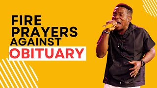 FIRE PRAYERS AGAINST OBITUARY IN 2024