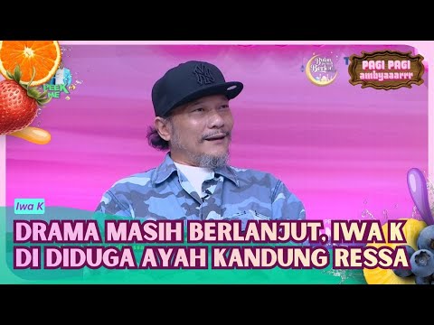 Drama Masih Berlanjut, Iwa K Di Diduga Ayah Kandung Ressa - PAGI PAGI AMBYAR (13/2/26) P2