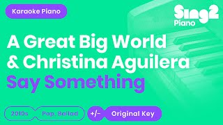Say Something (Piano Karaoke Instrumental) A Great Big World &amp; Christina Aguilera