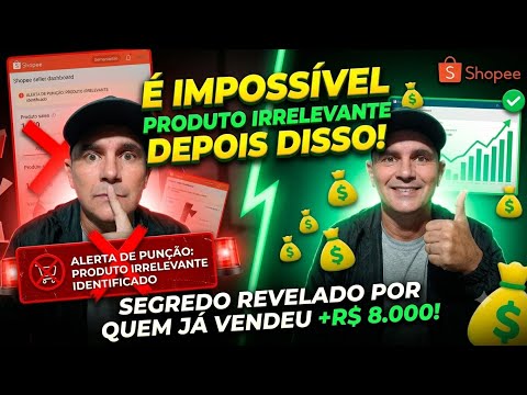 Fim do Produto Irrelevante! O Método Secreto de Postagem de Quem Já Faturou +R$ 8.000 na Shopee