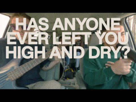 Thumbnail for Has anyone ever left you high and dry? video