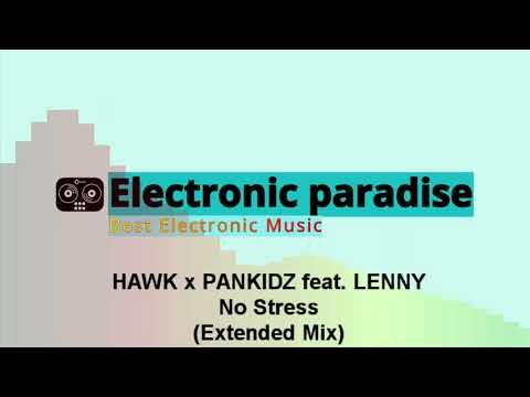 HAWK x PANKIDZ feat. LENNY - No Stress (Extended Mix)