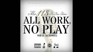 Mr.118 Ft.Rae Shine - All Work No Play
